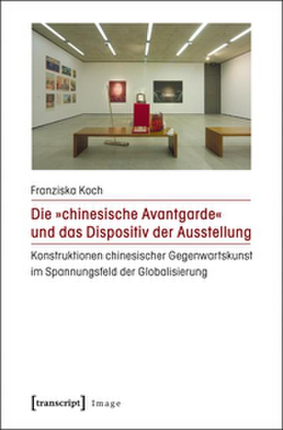Die ’chinesische Avantgarde’ und das Dispositiv der Ausstellung