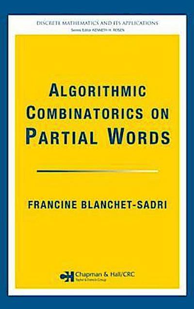 Blanchet-Sadri, F: Algorithmic Combinatorics on Partial Word