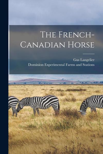 The French-Canadian Horse [microform]