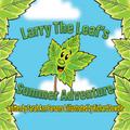 Larry The Leaf’s Summer Adventure