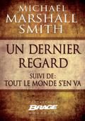 Un dernier regard (suivi de) Tout le monde s’en va