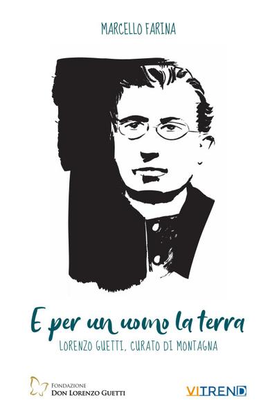 Farina, M: E per un uomo la terra. Lorenzo Guetti, curato di