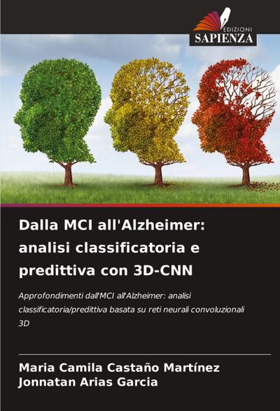 Dalla MCI all’Alzheimer: analisi classificatoria e predittiva con 3D-CNN