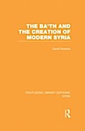 Ba’th and the Creation of Modern Syria (RLE 