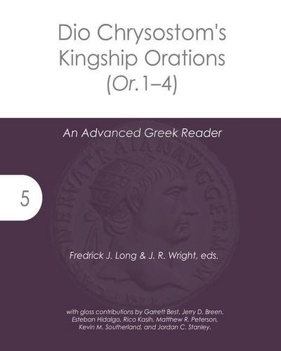 Dio Chrysostom’s Kingship Orations (Or. 1-4)