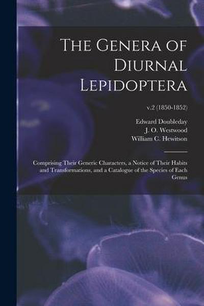 The Genera of Diurnal Lepidoptera: Comprising Their Generic Characters, a Notice of Their Habits and Transformations, and a Catalogue of the Species o