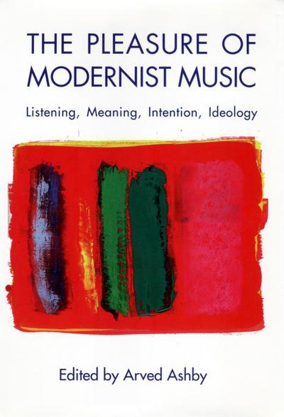 The Pleasure of Modernist Music