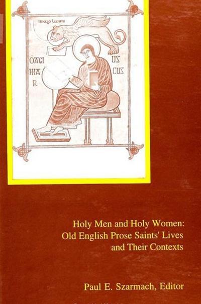 Holy Men and Holy Women: Old English Prose Saints’ Lives and Their Contexts