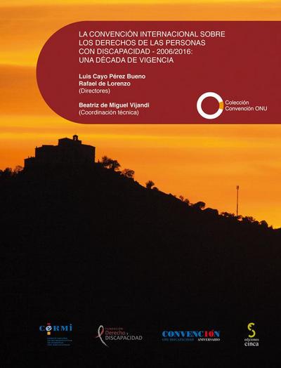 La convención internacional sobre los derechos de las personas con discapacidad 2006-2016 : una década de vigencia