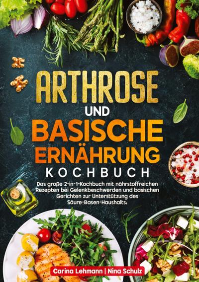 Arthrose und Basische Ernährung Kochbuch