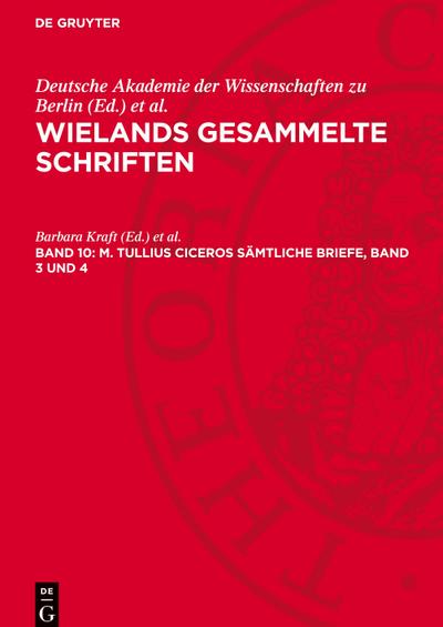 Wielands gesammelte Schriften, Band 10, M. Tullius Ciceros Sämtliche Briefe, Band 3 und 4