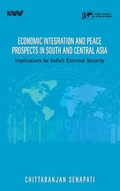 Economic Integration and Peace Prospects in South and Central Asia