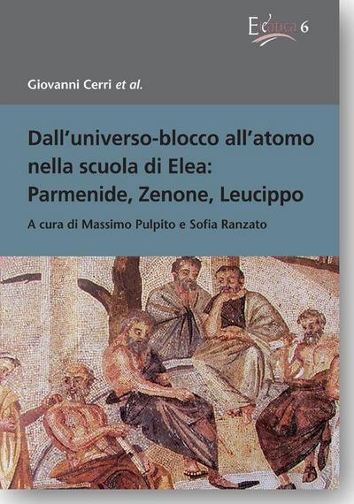 Dall’universo-blocco all’atomo nella scuola di Elea: Parmenide, Zenone, Leucippo
