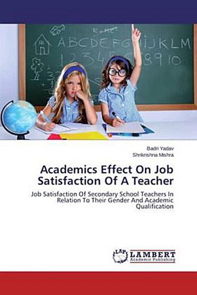 Academics Effect On Job Satisfaction Of A Teacher