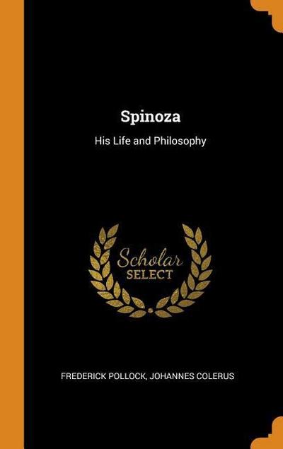 Spinoza: His Life and Philosophy