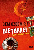 Die Türkei: Politik, Religion, Kultur