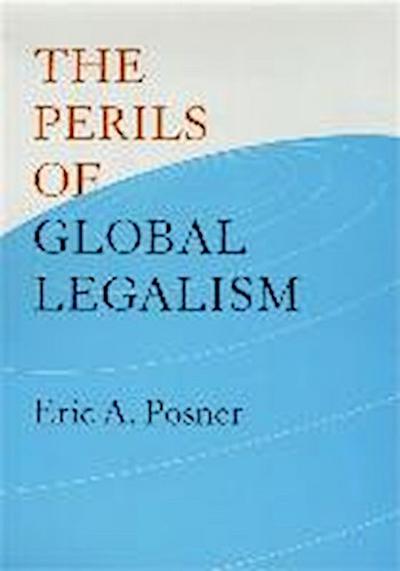 Posner, E: The Perils of Global Legalism