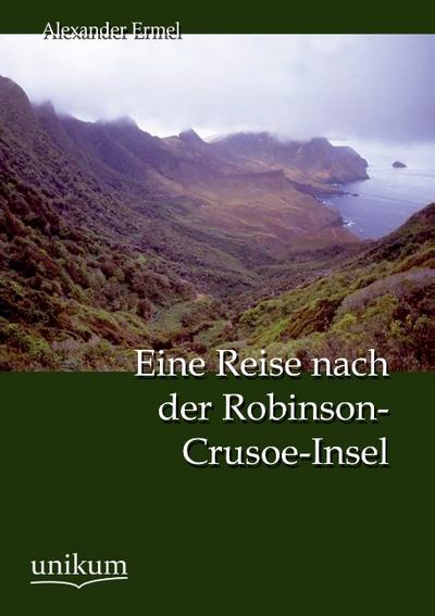 Eine Reise nach der Robinson-Crusoe-Insel