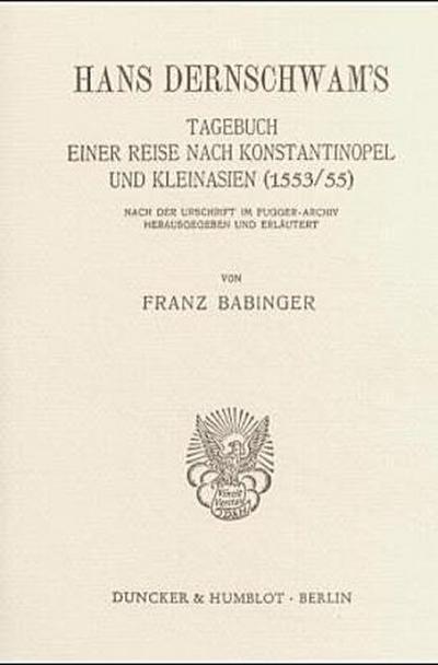 Hans Dernschwam’s Tagebuch einer Reise nach Konstantinopel und Kleinasien (1553-55).