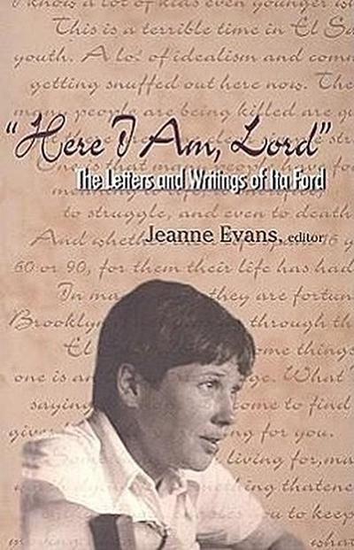 Here I Am, Lord: The Letters and Writings of Ita Ford