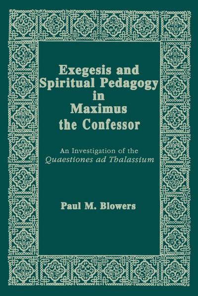 Exegesis and Spiritual Pedagogy in Maximus the Confessor