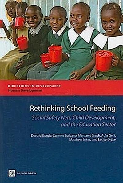Rethinking School Feeding: Social Safety Nets, Child Development, and the Education Sector