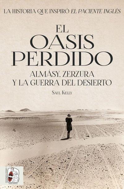 El oasis perdido : Almásy, Zerzura y la guerra del desierto