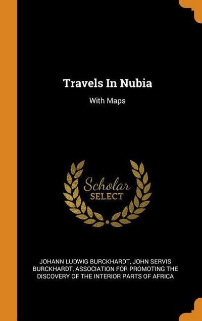 Travels in Nubia: With Maps