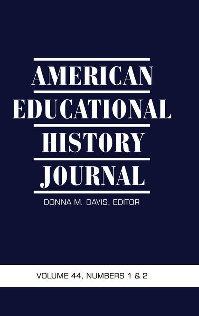 American Educational History Journal Volume 44, Issues 1 & 2 2017