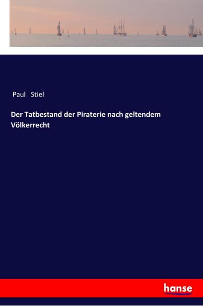 Der Tatbestand der Piraterie nach geltendem Völkerrecht