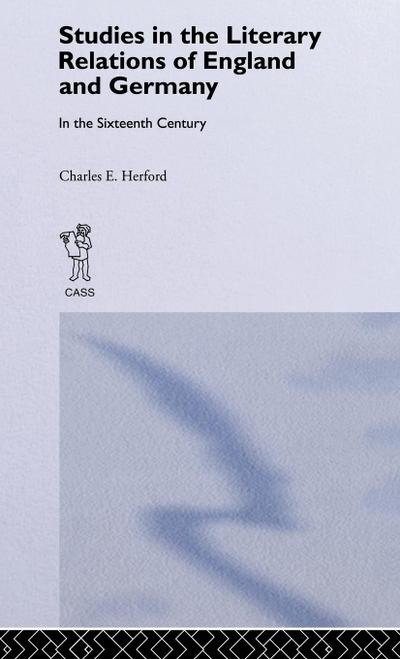 Studies in the Literary Relations of England and Germany in the Sixteenth Century