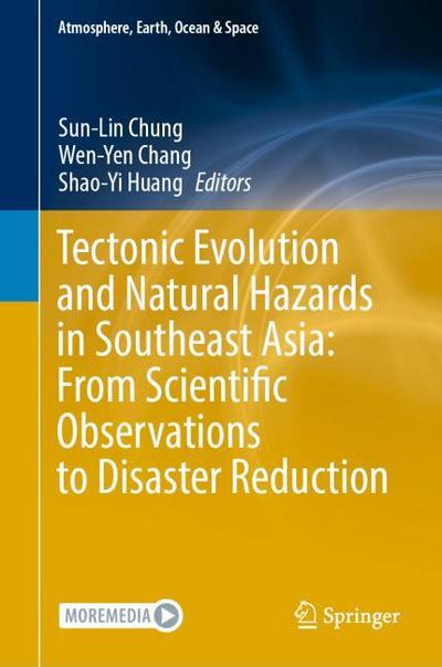 Tectonic Evolution and Natural Hazards in Southeast Asia: From Scientific Observations to Disaster Reduction