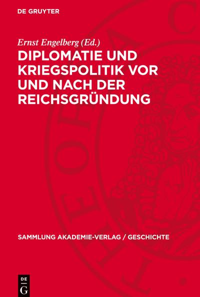 Diplomatie und Kriegspolitik vor und nach der Reichsgründung