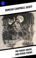 The Magic House, and Other Poems