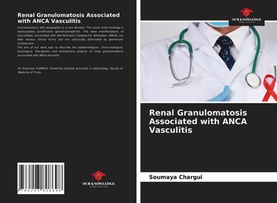 Renal Granulomatosis Associated with ANCA Vasculitis