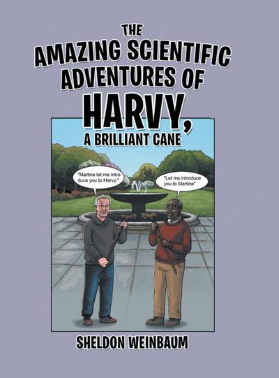 THE AMAZING SCIENTIFIC ADVENTURES OF HARVY, A BRILLIANT CANE