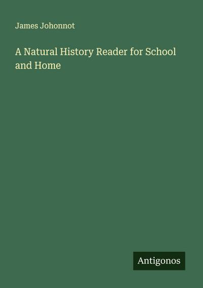 A Natural History Reader for School and Home