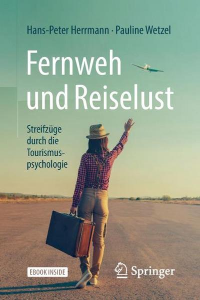 Fernweh und Reiselust - Streifzüge durch die Tourismuspsychologie , m. 1 Buch, m. 1 E-Book