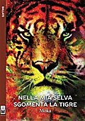 Nella mia selva sgomenta la tigre