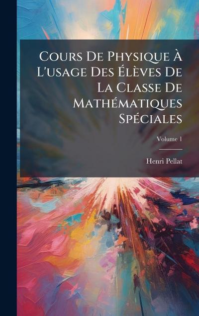 Cours De Physique Ã&#128; L’usage Des Ã&#137;lèves De La Classe De MathÃ(c)matiques SpÃ(c)ciales