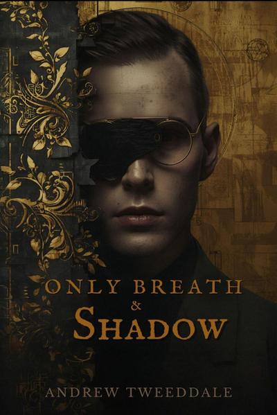 Only Breath & Shadow