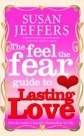 The Feel The Fear Guide To... Lasting Love