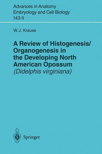 Review of Histogenesis/Organogenesis in the Developing North American Opossum (Didelphis virginiana)