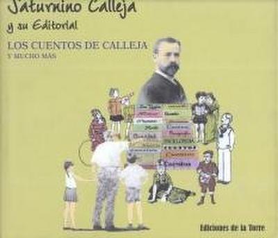 Saturnino Calleja y su editorial : los cuentos de Calleja y mucho más