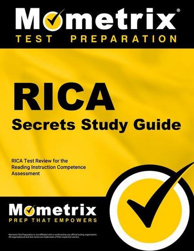 RICA Secrets Study Guide: RICA Test Review for the Reading Instruction Competence Assessment