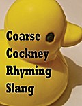Coarse Cockney Rhyming Slang