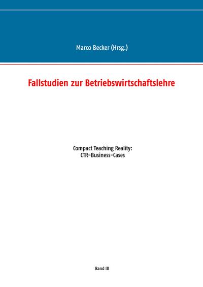 Fallstudien zur Betriebswirtschaftslehre - Band 3