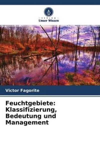 Feuchtgebiete: Klassifizierung, Bedeutung und Management