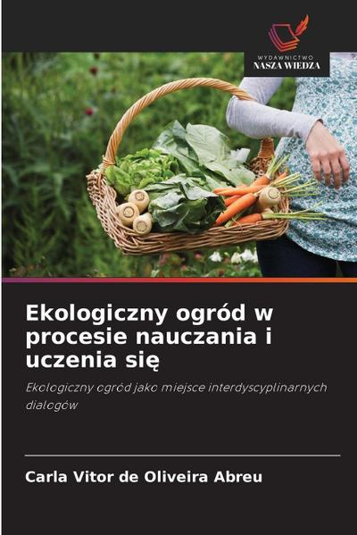 Ekologiczny ogród w procesie nauczania i uczenia si¿