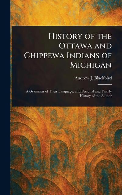 History of the Ottawa and Chippewa Indians of Michigan